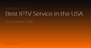 Best IPTV Service in the USA (2026): How to Choose