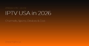 IPTV USA in 2026: Channels, Sports, Devices & Cost
